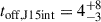 $ t_{\mathrm{off,J15int}}=4_{-3}^{+8} $