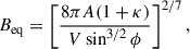 $$ \begin{aligned} B_{\rm eq}=\left[ \frac{8\pi A(1+\kappa )}{V\sin ^{3/2}\phi }\right]^{2/7}, \end{aligned} $$