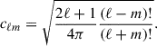 $$ \begin{aligned} c_{\ell m} = \sqrt{\frac{2\ell +1}{4\pi }\frac{(\ell - m)!}{(\ell + m)!}}. \end{aligned} $$