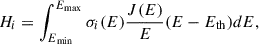 $$ \begin{aligned} H_i&= \int _{E_{\rm min}}^{E_{\rm max}} \sigma _i(E) \frac{J(E)}{E}(E-E_{\rm th})d E, \end{aligned} $$