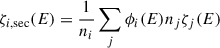 $$ \begin{aligned} \zeta _{i,\mathrm {sec}}(E) = \frac{1}{n_i}\sum _j \phi _i(E) n_j\zeta _{j}(E) \end{aligned} $$