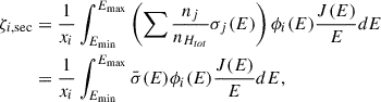 $$ \begin{aligned} \zeta _{i,\mathrm {sec}}&= \frac{1}{x_i} \int _{E_{\rm min}}^{E_{\rm max}} \left( \sum \frac{n_j}{n_{H_{tot}}} \sigma _j(E) \right) \phi _i(E)\frac{J(E)}{E} d E \nonumber \\&= \frac{1}{x_i} \int _{E_{\rm min}}^{E_{\rm max}} \bar{\sigma }(E) \phi _i(E)\frac{J(E)}{E} dE, \end{aligned} $$