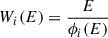 $ W_i(E) = \frac{E}{\phi_i(E)} $