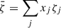 $ \bar{\zeta}=\sum_j x_j\zeta_j $
