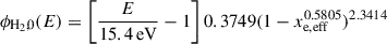 $$ \begin{aligned} \phi _{\rm H_2,0}(E)&= \left[\frac{E}{15.4\, \mathrm {eV}}-1\right]0.3749(1 - x_{\rm e,eff}^{0.5805})^{2.3414}\end{aligned} $$