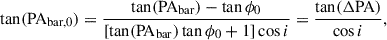 $$ \begin{aligned} \tan (\mathrm{PA}_{\mathrm{bar,0}})=\frac{\tan (\mathrm{PA}_{\mathrm{bar}})-\tan \phi _0}{[\tan (\mathrm{PA}_{\mathrm{bar}})\tan \phi _0+1]\cos i}=\frac{\tan (\Delta \mathrm{PA})}{\cos i}, \end{aligned} $$