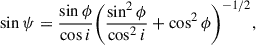 $$ \begin{aligned} \sin \psi&=\frac{\sin \phi }{\cos i}\bigg (\frac{\sin ^2\phi }{\cos ^2 i}+\cos ^2\phi \bigg )^{-1/2},\end{aligned} $$