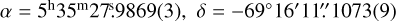 $\[\alpha=5^{\mathrm{h}} 35^{\mathrm{m}} 27^{\mathrm{s}}_\cdot9869(3), \delta=-69^{\circ} 16^{\prime} 11^{\prime \prime}_\cdot 1073(9)\]$