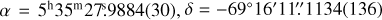 $\[\alpha=5^{\mathrm{h}} 35^{\mathrm{m}} 27^{\mathrm{s}}_\cdot 9884(30), \delta=-69^{\circ} 16^{\prime} 11^{\prime \prime}_\cdot 1134(136)\]$
