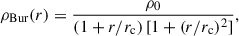 $$ \begin{aligned} \rho _{\rm Bur}(r) = \frac{\rho _0}{(1+r/r_{\rm c})\,[1+(r/r_{\rm c})^2]}, \end{aligned} $$