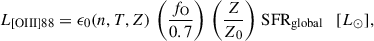 $$ \begin{aligned} L_{\mathrm{[OIII]88}} = \epsilon _0(n, T, Z)\, \left(\frac{f_{\mathrm{O}}}{0.7}\right)\, \left(\frac{Z}{Z_0}\right)\, \mathrm{SFR}_{\mathrm{global}} \quad [L_\odot ], \end{aligned} $$