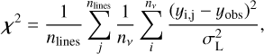 ${\chi ^2} = {1 \over {{n_{{\rm{lines}}}}}}\mathop \sum \limits_j^{{n_{{\rm{lines}}}}} {1 \over {{n_v}}}\mathop \sum \limits_i^{{n_v}} {{{{\left( {{y_{{\rm{i}},{\rm{j}}}} - {y_{{\rm{obs}}}}} \right)}^2}} \over {\sigma _{\rm{L}}^2}},$