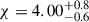 $ \chi = 4.00_{-0.6}^{+0.8} $