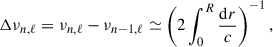 $$ \begin{aligned} \Delta \nu _{n,\ell } = \nu _{n,\ell } - \nu _{n-1,\ell } \simeq \left(2\int _0^R \frac{\mathrm{d}r}{c}\right)^{-1}, \end{aligned} $$