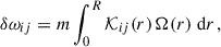 $$ \begin{aligned} \delta \omega _{ij} = m \int _0^R\mathcal{K} _{ij}(r)\,\Omega (r)\text{ d} r\,, \end{aligned} $$