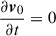 $ \frac{\partial\boldsymbol{v}_0}{\partial{t}} = 0 $
