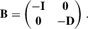 $$ \begin{aligned} \mathbf B&= \begin{pmatrix} -\mathbf I&\mathbf 0 \\ \mathbf 0&-\mathbf D \end{pmatrix}\,. \end{aligned} $$