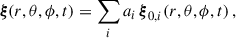 $$ \begin{aligned} \boldsymbol{\xi }(r,\theta ,\phi ,t)=\sum _i a_i\,\boldsymbol{\xi }_{0,i}(r,\theta ,\phi ,t)\,, \end{aligned} $$