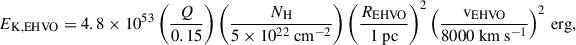 $$ \begin{aligned} E_{\mathrm{K,EHVO} } = 4.8 \times 10^{53} \left(\frac{Q}{0.15}\right) \left(\frac{N_{\mathrm{H} }}{5 \times 10^{22}\ \mathrm{cm} ^{-2}}\right) \left(\frac{R_{\mathrm{EHVO} }}{1\ \mathrm{pc} }\right)^2 \left(\frac{\mathrm{v_{EHVO} }}{8000\ \mathrm{km} \ \mathrm{s} ^{-1}}\right)^2 \, \mathrm{erg} , \end{aligned} $$