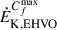 $ \dot{E}_{\mathrm{K,EHVO}}^{C_f^{\max}} $