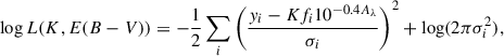 $$ \begin{aligned} \log L(K, E(B-V)) = -\frac{1}{2}\sum _{i} \left( \frac{y_{i}- K f_{i}10^{-0.4A_{\lambda }}}{\sigma _{i}}\right)^{2} + \log (2\pi \sigma _{i}^{2}) ,\end{aligned} $$