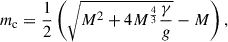$$ \begin{aligned} m_{\rm c} = \frac{1}{2} \left( \sqrt{M^2 + 4M^{\frac{4}{3}}\frac{\gamma }{g}} - M\right), \end{aligned} $$