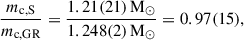 $$ \begin{aligned}&\frac{m_{\rm c, S}}{m_{\rm c, GR}} =\frac{1.21(21)\,{\mathrm{M}_\odot }}{1.248(2)\,{\mathrm{M}_\odot }} = 0.97(15), \end{aligned} $$