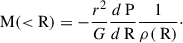 $$ \begin{aligned} {\text{M}}({ < }\text{ R}) =- \frac{r^2}{G} \frac{d\text{ P}}{d\text{ R}} \frac{1}{\rho (\text{ R})}\cdot \end{aligned} $$