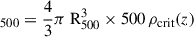 $ _{500} = \frac{4}{3} \pi \text{ R}_{500}^3 \times 500\, \rho _{\text{crit}}(z) $