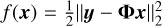 $f\left( x \right) = {1 \over 2}\left\| {y - \Phi x} \right\|_2^2$