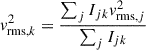 $$ \begin{aligned} { v}_{\mathrm{rms}, k}^2 = \frac{\sum _{j} I_{jk} { v}_{\mathrm{rms}, j}^2}{\sum _j I_{jk}} \end{aligned} $$