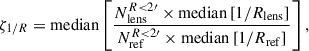 $$ \begin{aligned} \zeta _{1/R} = \mathrm{median} \left[ \frac{N_{\rm lens}^{{R < 2\prime }} \times \mathrm{median} \left[ 1/{R}_{\rm lens} \right]}{N_{\rm ref}^{{R < 2\prime }} \times \mathrm{median} \left[ 1/{R}_{\rm ref} \right]} \right], \end{aligned} $$