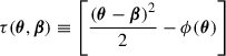 $$ \begin{aligned} \tau (\boldsymbol{\theta }, \boldsymbol{\beta }) \equiv \left[ \frac{\left(\boldsymbol{\theta } - \boldsymbol{\beta } \right)^2}{2} - \phi (\boldsymbol{\theta })\right] \end{aligned} $$