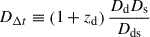 $$ \begin{aligned} D_{\Delta t} \equiv \left(1 + z_{\rm d}\right) \frac{D_{\rm d}D_{\rm s}}{D_{\rm ds}} \end{aligned} $$