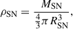 $$ \begin{aligned} \rho _{\rm SN} = \frac{M_{\rm SN}}{\frac{4}{3}\pi R_{\rm SN}^{3}}, \end{aligned} $$