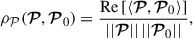 $$ \begin{aligned} \rho _\mathcal{P} (\boldsymbol{\mathcal{P} },\boldsymbol{\mathcal{P} }_0) = \frac{\mathrm{Re}\left[\langle \boldsymbol{\mathcal{P} }, \boldsymbol{\mathcal{P} }_0 \rangle \right]}{||\boldsymbol{\mathcal{P} } || \, ||\boldsymbol{\mathcal{P} }_0 ||}, \end{aligned} $$