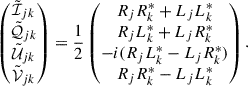 $$ \begin{aligned} \begin{pmatrix} \tilde{\mathcal{I} }_{jk} \\ \tilde{\mathcal{Q} }_{jk} \\ \tilde{\mathcal{U} }_{jk} \\ \tilde{\mathcal{V} }_{jk} \end{pmatrix} = \frac{1}{2} \begin{pmatrix} R_jR_k^* + L_jL_k^* \\ R_jL_k^* + L_jR_k^* \\ -i(R_jL_k^* - L_jR_k^*) \\ R_jR_k^* - L_jL_k^* \end{pmatrix}. \end{aligned} $$