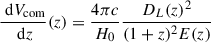 $$ \begin{aligned} \frac{\text{ d}V_\text{com}}{\text{ d}z}(z) = \frac{4\pi c}{H_0}\frac{D_L(z)^2}{(1+z)^2E(z)} \end{aligned} $$