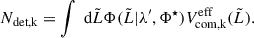 $$ \begin{aligned} N_\text{det,k} = \int \text{ d}\tilde{L}\Phi (\tilde{L}|\lambda ^{\prime }, \Phi ^\star )V_\text{com,k}^\text{eff}(\tilde{L}). \end{aligned} $$