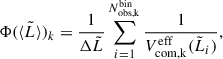 $$ \begin{aligned} \Phi (\langle \tilde{L} \rangle )_k = \frac{1}{\Delta \tilde{L}} \sum _{i = 1}^{N_\mathrm{obs,k} ^{\mathrm{bin} }} \frac{1}{V^\mathrm{eff} _\mathrm{com,k} (\tilde{L}_i)}, \end{aligned} $$
