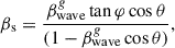 $$ \begin{aligned}&\beta _{\rm s} = \frac{\beta ^{g}_{\rm wave}\tan \varphi \cos \theta }{(1-\beta ^{g}_{\rm wave}\cos \theta )}, \end{aligned} $$