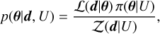 p(\vec{\theta}|\vec{d},U) = \frac{\mathcal{L}(\vec{d}|\vec{\theta})\,\pi(\vec{\theta}|U)}{\mathcal{Z}(\vec{d}|U)},