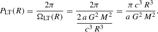$$ \begin{aligned} P_{\rm {LT}}(R) =\frac{2\pi }{\Omega _{\rm {LT}}(R)} =\frac{2\pi }{\displaystyle \frac{2\,a\,G^2\,M^2}{c^3\,R^3}} =\frac{\pi \,c^3\,R^3}{a\,G^2\,M^2}. \end{aligned} $$