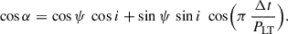 $$ \begin{aligned} \cos \alpha = \cos \psi \,\cos i + \sin \psi \,\sin i\;\cos \Bigl (\pi \,\frac{\Delta t}{P_{\rm {LT}}}\Bigr ). \end{aligned} $$