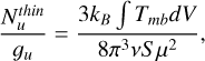 \frac{N_u^{thin}}{g_u}=\frac{3k_B\int{T_{mb}dV}}{8\pi^{3}\nu S\mu^{2}},