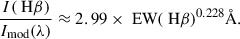 $$ \begin{aligned} \frac{I(\text{ H}\beta )}{I_\text{mod}(\lambda )}\approx 2.99\times \text{ EW}(\text{ H}\beta )^{0.228} {\AA }. \end{aligned} $$