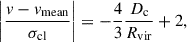 $$ \begin{aligned} \left|\frac{v-v_{\rm mean}}{\sigma _{\rm cl}} \right|= -\frac{4}{3}\frac{D_{\rm c}}{R_{\rm vir}}+2 , \end{aligned} $$