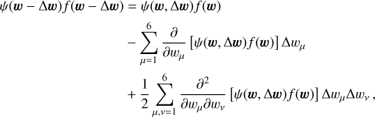 $\matrix{ {\psi \left( {w - {\rm{\Delta }}w} \right)f\left( {w - {\rm{\Delta }}w} \right) = \psi \left( {w,{\rm{\Delta }}w} \right)f\left( w \right)} \hfill \cr { - \mathop {\mathop \sum \nolimits^ }\limits_6^{\mu = 1} {\partial \over {\partial {w_\mu }}}\left[ {\psi \left( {w,{\rm{\Delta }}w} \right)f\left( w \right)} \right]{\rm{\Delta }}{w_\mu }} \hfill \cr { + {1 \over 2}\mathop {\mathop \sum \nolimits^ }\limits_6^{\mu ,v = 1} {{{\partial ^2}} \over {\partial {w_\mu }\partial {w_v}}}\left[ {\psi \left( {w,{\rm{\Delta }}w} \right)f\left( w \right)} \right]{\rm{\Delta }}{w_\mu }{\rm{\Delta }}{w_v},} \hfill \cr } $