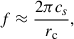 $$ \begin{aligned} f \approx \frac{2\pi c_s}{r_{\rm c}}, \end{aligned} $$