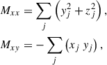 $$ \begin{aligned} M_{xx}&= \sum _j\left(y^2_j + z^2_j\right) , \nonumber \\ M_{xy}&= - \sum _j\left(x_j\,y_j\right) , \end{aligned} $$